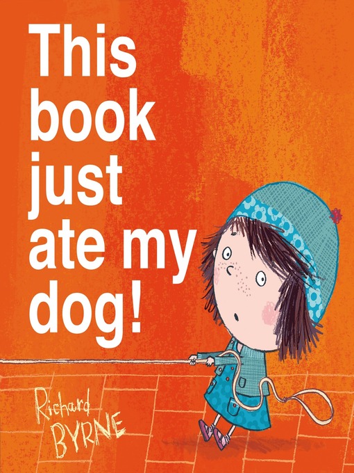 Title details for This book just ate my dog! by Richard Byrne - Available